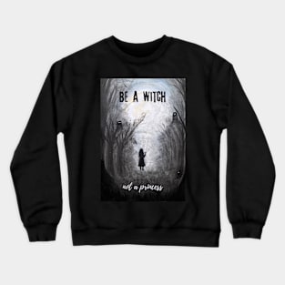 Be a Witch Not a Princess Girls Power Be Yourself Magic Awareness Crewneck Sweatshirt